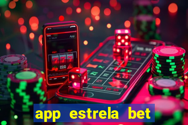 app estrela bet nao compativel